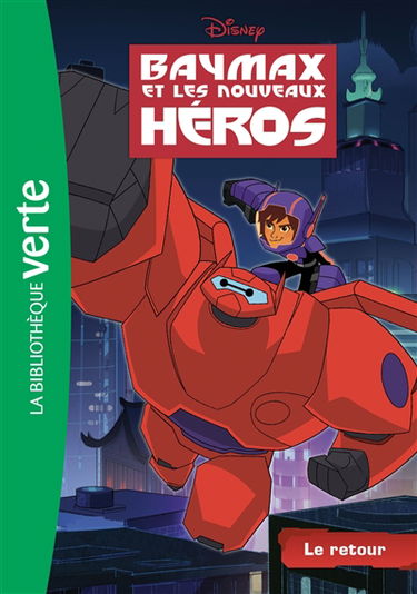 Baymax et les nouveaux héros. Vol. 1. Le retour