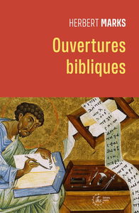 Ouvertures bibliques : l'Ancien Testament livre par livre