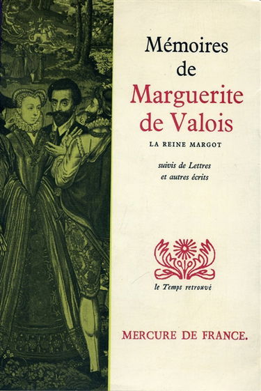 Mémoires et autres écrits de Marguerite de Valois : la reine Margot