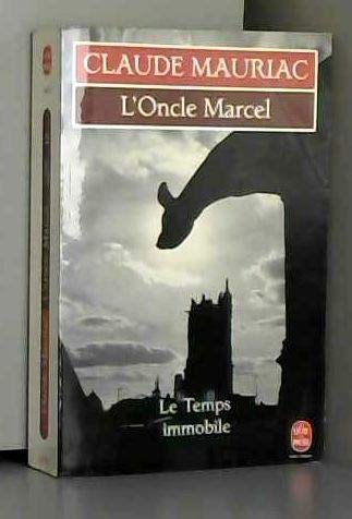 Le Temps immobile. Vol. 10. L'Oncle Marcel