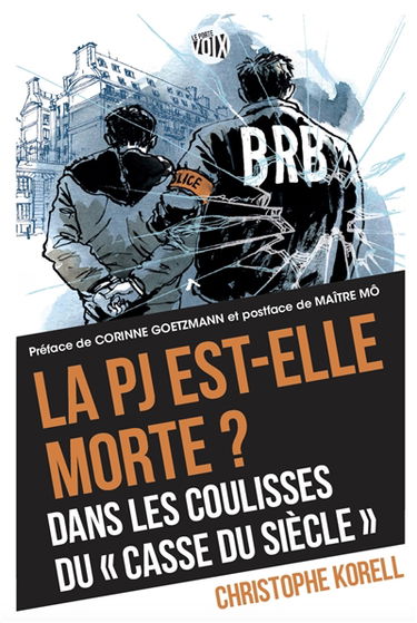 La PJ est-elle morte ? : dans les coulisses du casse du siècle
