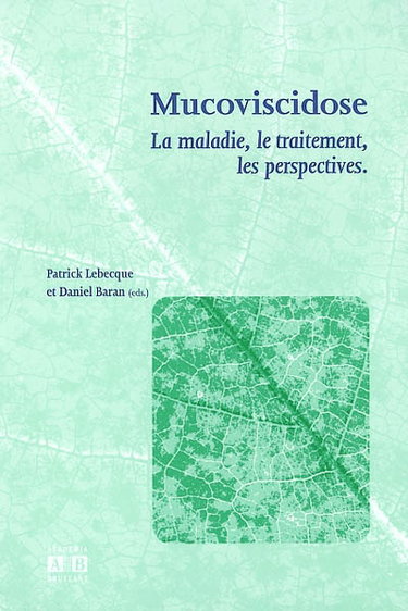 Couverture de La mucoviscidose : la maladie, le traitement, les perspectives