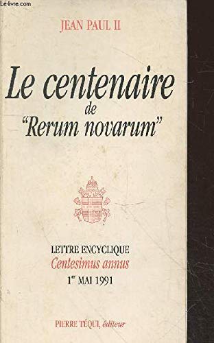 Lettre encyclique Centesimus annus du souverain pontife Jean Paul II... : à l'occasion du centenaire de l'encyclique Rerum novarum