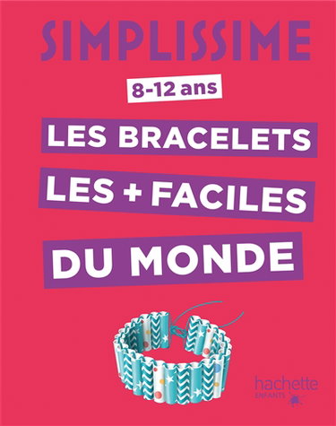 Simplissime : les bracelets les + faciles du monde : 8-12 ans