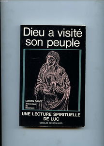 Dieu a visité son peuple : une lecture spirituelle de Luc