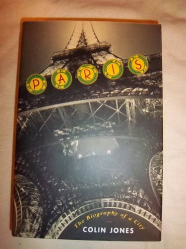 Couverture de Paris: Biography of a City par Colin Jones