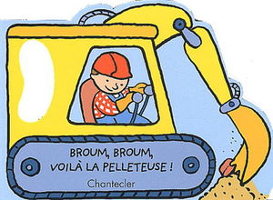Broum, broum, voilà la pelleteuse !