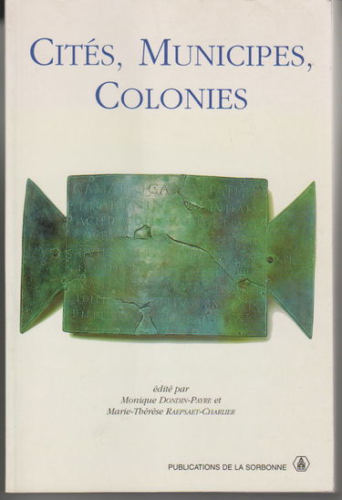 Cités, municipes, colonies : les processus de municipalisation en Gaule et en Germanie sous le Haut-Empire romain
