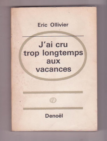 Couverture de J'ai cru trop longtemps aux vacances : Roman à la première personne