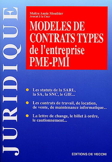 Modèles de contrats types de l'entreprise PME-PMI : les statuts de la SARI, la SA, la SNC, le GIE..., les contrats de travail, de location de vente, de maintenance informatique..., la lettre de change, le billet à ordre, le cautionnement
