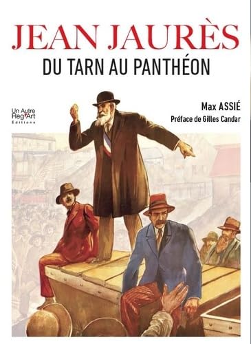Jean Jaurès: Du Tarn au Panthéon