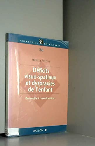 Déficits visuo-spatiaux et dyspraxies de l'enfant atteint de lésions cérébrales précoces: Du trouble à la rééducation