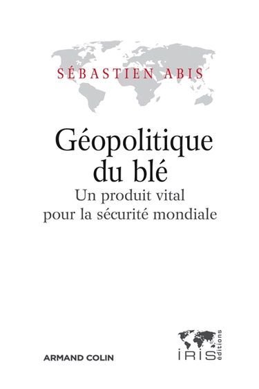 Géopolitique du blé : un produit vital pour la sécurité mondiale