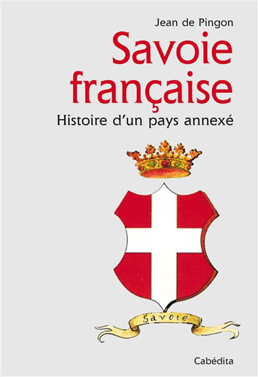 Savoie française : histoire d'un pays annexé