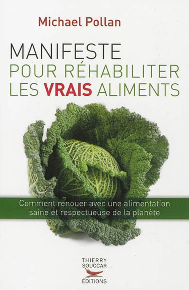 Manifeste pour réhabiliter les vrais aliments : comment renouer avec une alimentation saine et respectueuse de la planète