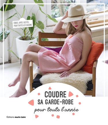 Coudre sa garde-robe toute l'année : 22 modèles tendance pour toutes les saisons