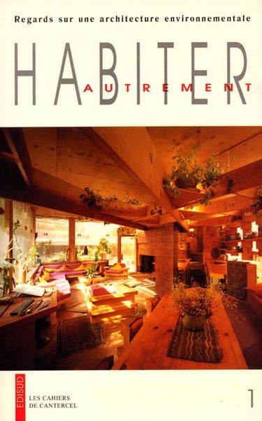 Habiter autrement, regards sur une architecture environnementale