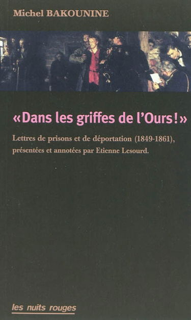 Dans les griffes de l'ours ! : lettres de prison et de déportation (1849-1861)