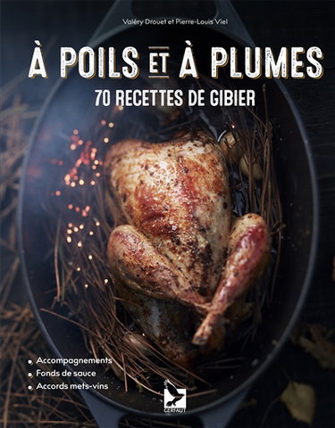 A poils et à plumes : 70 recettes de gibier