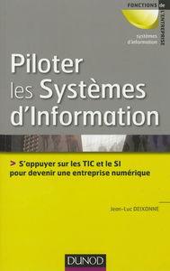 Piloter les systèmes d'information : s'appuyer sur les TIC et le SI pour devenir une entreprise numérique