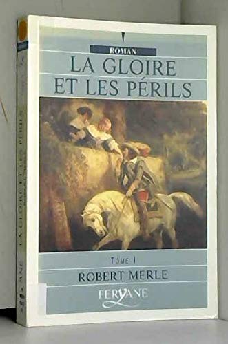 La gloire et les périls: Volume 1