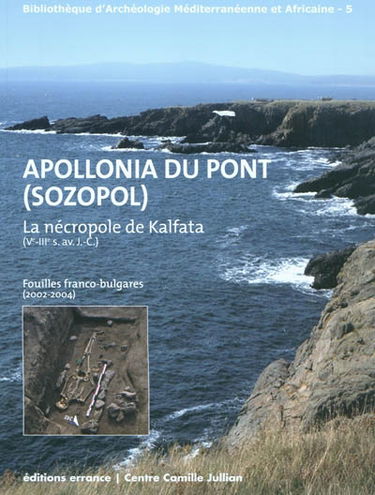 Apollonia du Pont (Sozopol) : la nécropole de Kalfata (Ve-IIIe s. av. J.-C.) : fouilles franco-bulgares (2002-2004)