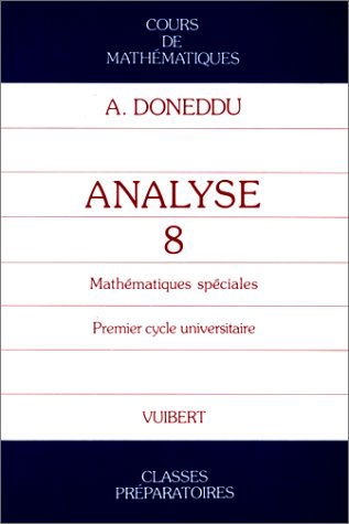 Cours de mathématiques : mathématiques spéciales, 1er cycle des universités. Vol. 8. Analyse