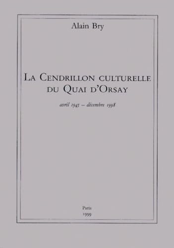 La cendrillon culturelle du quai d'Orsay, avril 1945 - décembre 1998