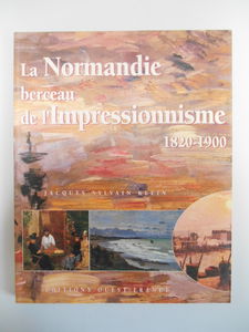 La Normandie, berceau de l'impressionnisme : 1820-1900