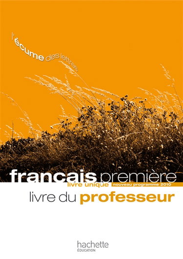 Couverture de Français première : livre unique, toutes séries : livre du professeur