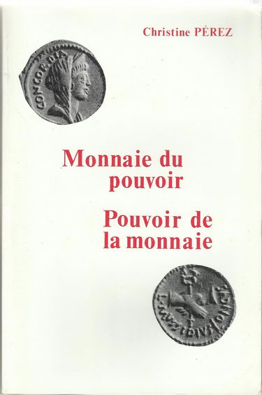 Monnaie du pouvoir, pouvoir de la monnaie : une pratique discursive originale, le discours figuratif monétaire : 1er s. av. J.-C.-14 apr. J.-C.