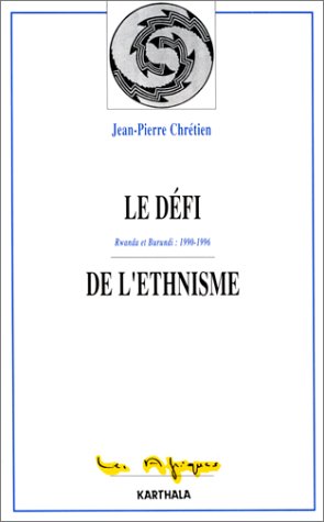 Le défi de l'ethnisme : Rwanda et Burundi, 1990-1996