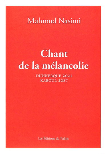 Chant de la mélancolie : Dunkerque 2021, Kaboul 2087