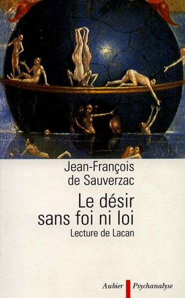 Le désir, sans foi ni loi : une lecture de Lacan