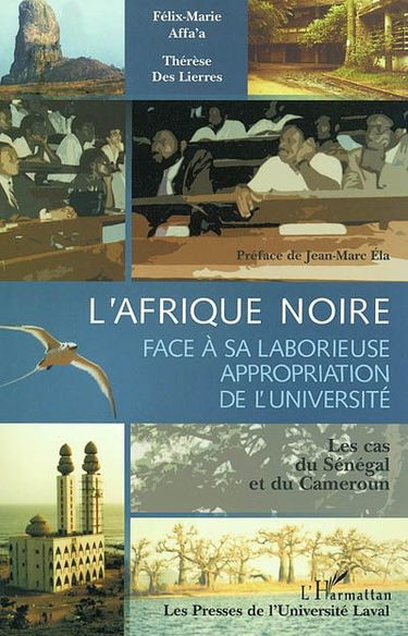 L'Afrique noire face à sa laborieuse appropriation de l'université : les cas du Sénégal et du Cameroun