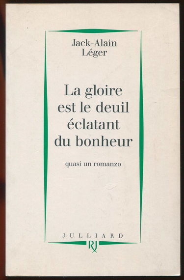 La gloire est le deuil éclatant du bonheur : quasi un romanzo