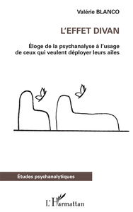 L'effet divan : éloge de la psychanalyse à l'usage de ceux qui veulent déployer leurs ailes