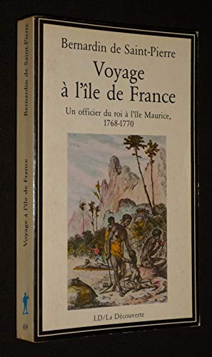 Voyage à l'Ile de France : un Officier du Roi à l'Ile Maurice, 1768-1770
