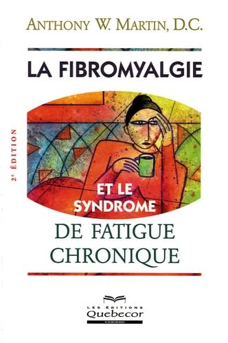 La fibromyalgie et le syndrome de fatigue chronique