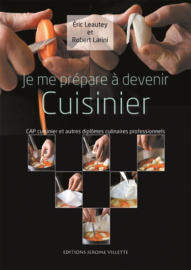 Je me prépare à devenir cuisinier : CAP cuisinier et autres diplômes culinaires professionnels