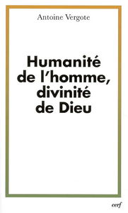Humanité de l'homme, divinité de Dieu