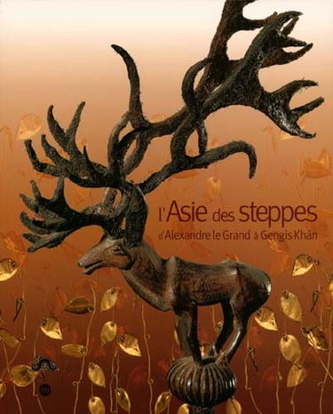 L'Asie des steppes, d'Alexandre le Grand à Gengis Khan : Paris, Musée national des arts asiatiques-Guimet, 23 janv.-2 avril 2001 : Barcelone, Centre cultural de la fundacio la Caixa, 22 sept.-31 déc. 2000, Madrid, Sala de exposiciones de la fundacion la C