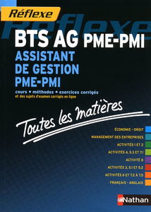 BTS AG PME-PMI, assistant de gestion PME-PMI : cours, méthodes, exercices corrigés et des sujets d'examen corrigés en ligne : toutes les matières