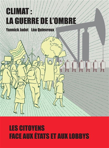 Climat : la guerre de l'ombre : les citoyens face aux Etats et aux lobbys