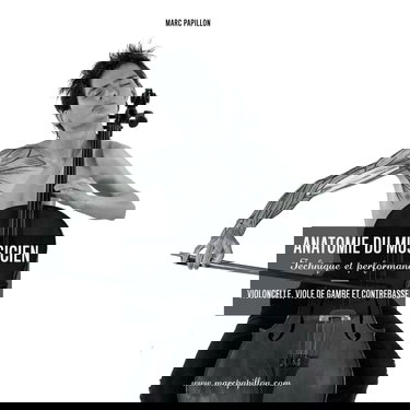 Anatomie du musicien: Technique et Performance - Violoncelle et Contrebasse