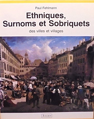 Couverture de Ethniques, surnoms et sobriquets des villes et villages