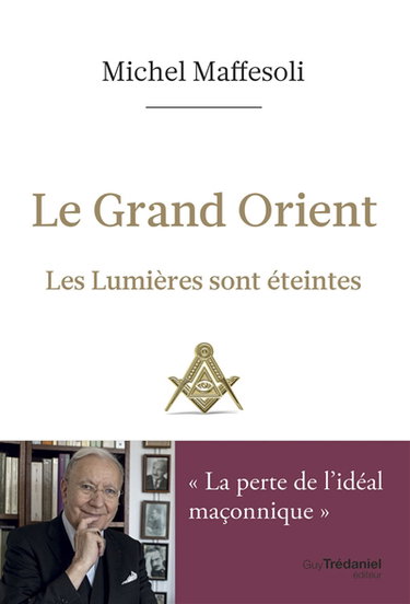 Couverture de Le Grand Orient : les lumières sont éteintes par Michel Maffesoli