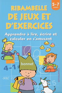 Ribambelle de jeux et d'exercices, 5-7 ans : apprendre à lire, écrire et calculer en s'amusant