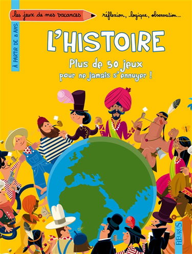L'histoire : plus de 50 jeux pour ne jamais s'ennuyer !