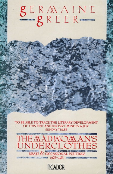 Couverture de The Madwoman's Underclothes: Essays and Occasional Writings, 1968-85